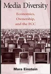 Media Diversity: Economics, Ownership, and the Fcc