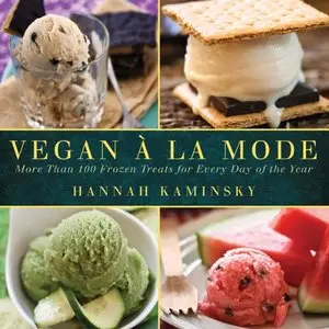 Vegan a la Mode: More Than 100 Frozen Treats for Every Day of the Year [Repost] 