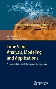 Time Series Analysis, Modeling and Applications: A Computational Intelligence Perspective (repost)