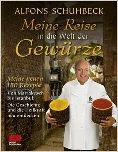 Meine Reise in die Welt der Gewürze: Meine neuen 150 Rezepte Von Marrakesch bis Istanbul (Repost)