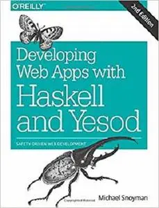 Developing Web Apps with Haskell and Yesod: Safety-Driven Web Development [Repost]