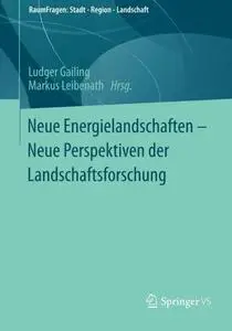 Neue Energielandschaften – Neue Perspektiven der Landschaftsforschung