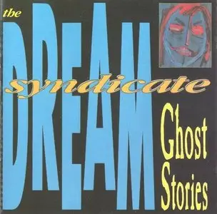 Dream Syndicate - Ghost Stories (1988)