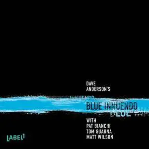 Dave Anderson - Dave Anderson's Blue Innuendo [Feat. Matt Wilson, Pat Bianchi & Tom Guarna] (2016)