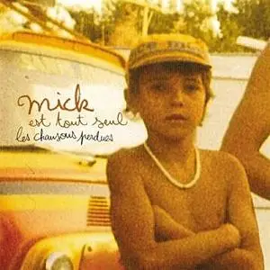 Mick est tout seul - Les chansons perdues - (Mars 2007)