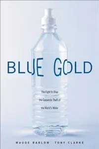 Blue Gold: The Fight to Stop the Corporate Theft of the World's Water (repost)