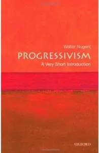 Progressivism: A Very Short Introduction [Repost]