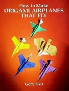 How to Make Origami Airplanes That Fly (repost)