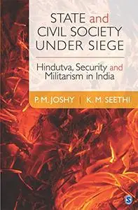 State and Civil Society under Siege: Hindutva, Security and Militarism in India