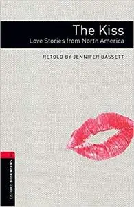 Oxford Bookworms Library: The Kiss: Love Stories from North Americalevel 3