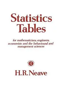 Statistics Tables: For Mathematicians, Engineers, Economists and the Behavioural and Management Sciences by Henry R. Neave