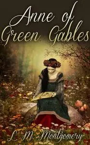 «Anne of Green Gables» by L.M. Montgomery