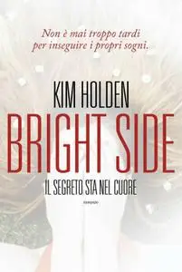 Kim Holden - Bright side. Il segreto sta nel cuore