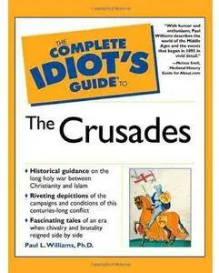 The Complete Idiot's Guide to the Crusades