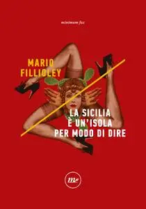 Mario Fillioley - La Sicilia è un'isola per modo di dire