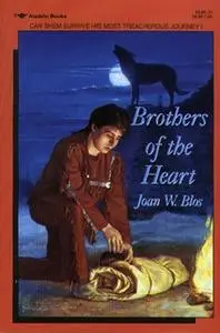 «Brothers of the Heart: A Story of the Old Northwest 18371838» by Joan W. Blos