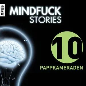 «Mindfuck Stories - Folge 10: Pappkameraden» by Christian Hardinghaus