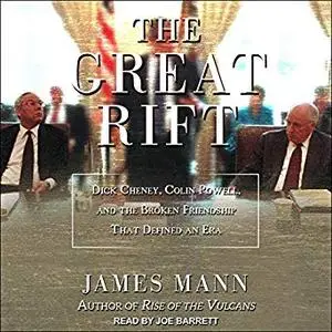 The Great Rift: Dick Cheney, Colin Powell, and the Broken Friendship That Defined an Era [Audiobook]