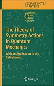 The Theory of Symmetry Actions in Quantum Mechanics