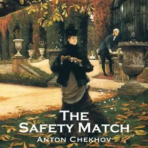 «The Safety Match» by Anton Chekhov