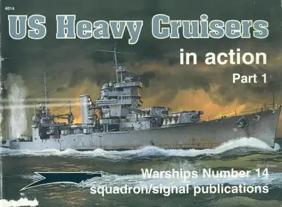 Squadron/Signal WARSHIPS NO. 14. US Heavy Cruisers in Action, Part 1