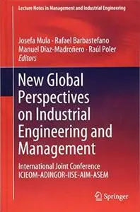 New Global Perspectives on Industrial Engineering and Management (Repost)