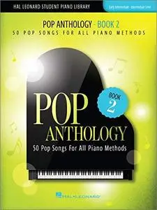 Pop Anthology, Book 2: 50 Pop Songs for All Piano Methods