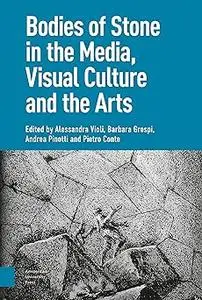 Bodies of Stone in the Media, Visual Culture and the Arts