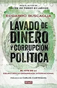 Lavado de dinero y corrupción política: El arte de la delincuencia organizada internacional (Spanish Edition)