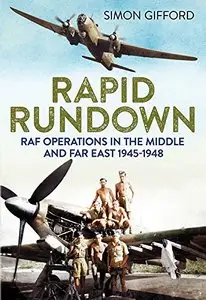 Rapid Rundown: RAF Operations in the Middle and Far East 1945-1948
