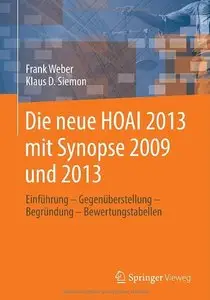 Die neue HOAI 2013 mit Synopse 2009 und 2013: Einführung - Gegenüberstellung - Begründung - Bewertungstabellen