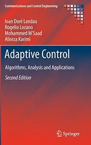 Adaptive Control: Algorithms, Analysis and Applications (repost)