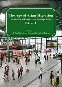 The Age of Asian Migration: Continuity, Diversity, and Susceptibility