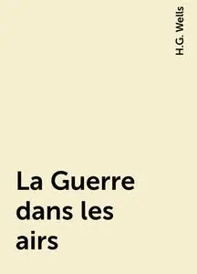 «La Guerre dans les airs» by H.G. Wells