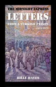 The Midnight Express Letters: From a Turkish Prison 1970-1975