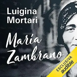 «Maria Zambrano» by Luigina Mortari