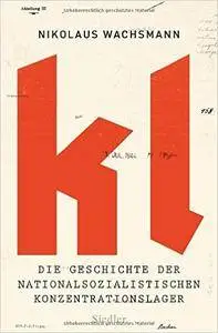 KL: Die Geschichte der nationalsozialistischen Konzentrationslage (Repost)