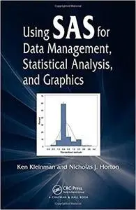 Using SAS for Data Management, Statistical Analysis, and Graphics by Ken Kleinman