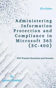 Microsoft Administering Information Protection and Compliance in Microsoft 365 (SC-400)