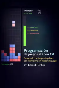 Programación de juegos 2D con C#: Desarrollo de juegos jugables con WinForms sin motor de juego (Spanish Edition)