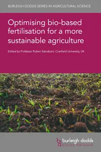 Optimising bio-based fertilisation for a more sustainable agriculture (Burleigh Dodds Series in Agricultural Science, 180)