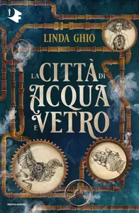 Linda Ghio - La città di acqua e vetro