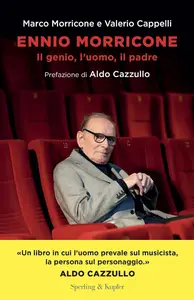 Marco Morricone, Valerio Cappelli - Ennio Morricone. Il genio, l'uomo, il padre