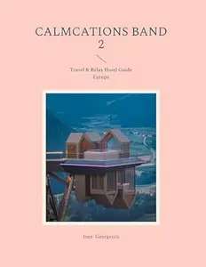 Calmcations Band 2: Travel & Relax Hotel Guide Europa