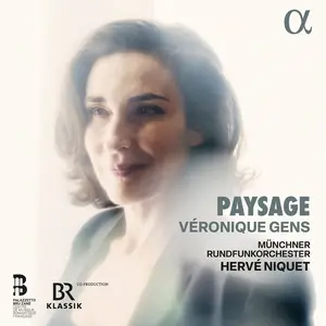 Véronique Gens, Hervé Niquet, Münchner Rundfunkorchester - Paysage: Dubois, Hahn, Fauré, Saint-Saëns, Chausson, Gounod (2023)