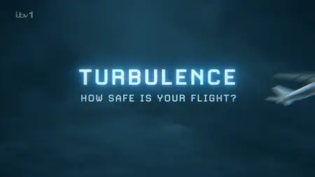 ITV - Turbulence: How Safe Is Your Flight? (2024)