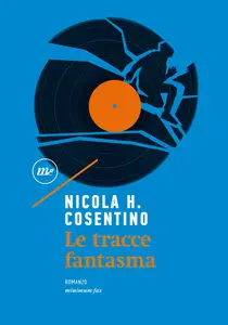 Le tracce fantasma - Nicola H. Cosentino