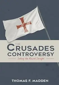 The Crusades Controversy: Setting the Record Straight