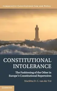 Constitutional Intolerance: The Fashioning of the Other in Europe's Constitutional Repertoires