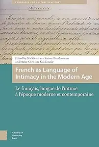 French as Language of Intimacy in the Modern Age: Le français, langue de l'intime à l'époque moderne et contemporaine